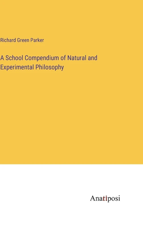 A School Compendium of Natural and Experimental Philosophy