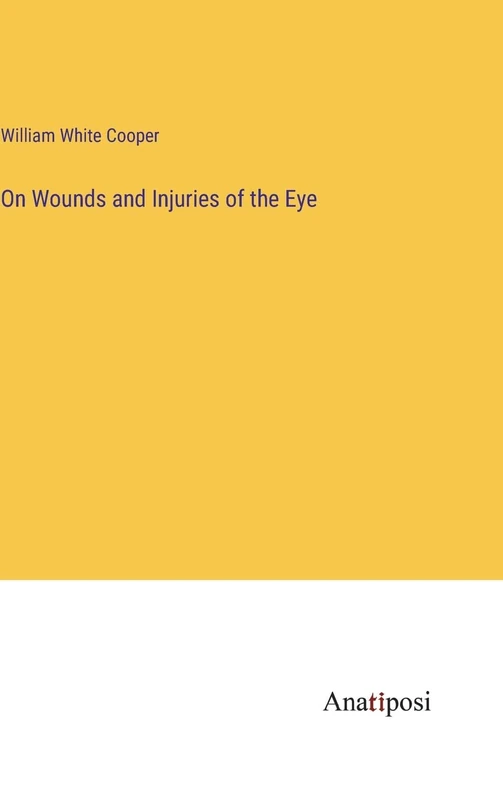 On Wounds and Injuries of the Eye