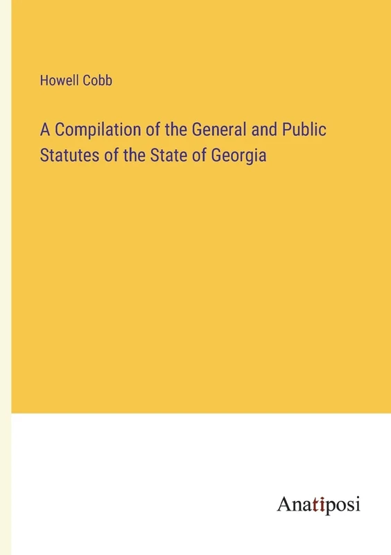 A Compilation of the General and Public Statutes of the State of Georgia