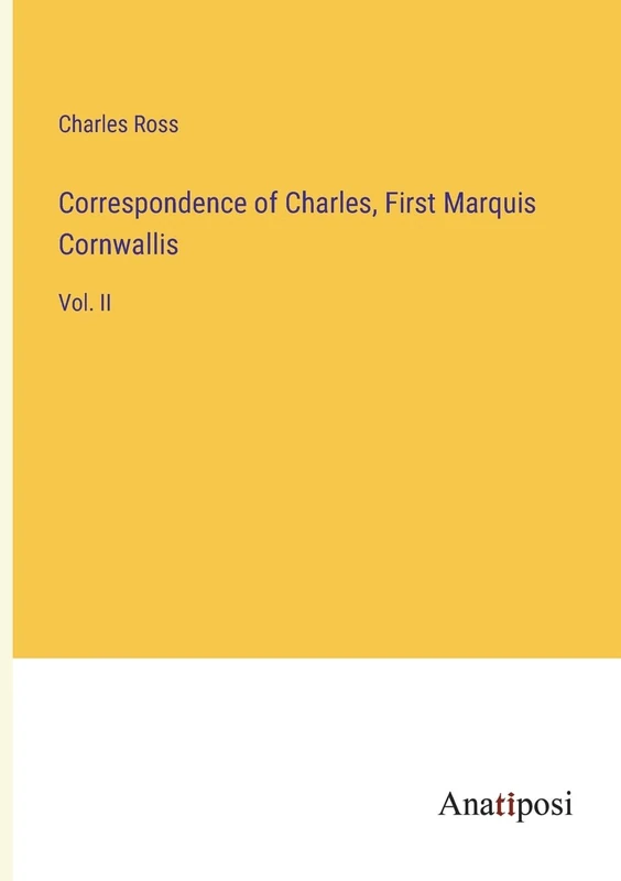 Correspondence of Charles, First Marquis Cornwallis: Vol. II