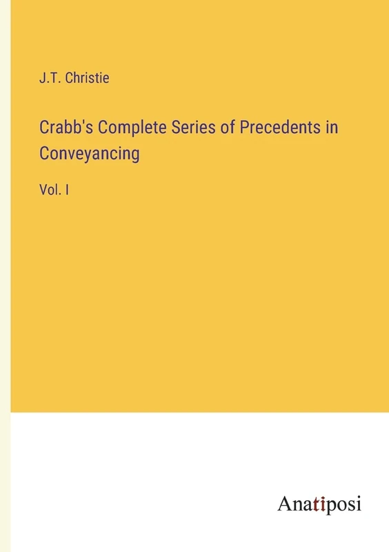 Crabb's Complete Series of Precedents in Conveyancing: Vol. I - Image 1