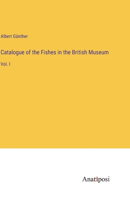 Catalogue of the Fishes in the British Museum: Vol. I