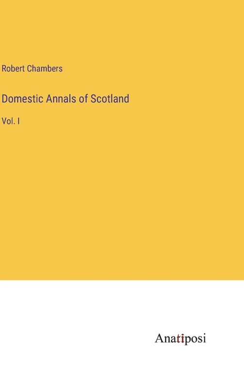 Domestic Annals of Scotland: Vol. I - Image 1