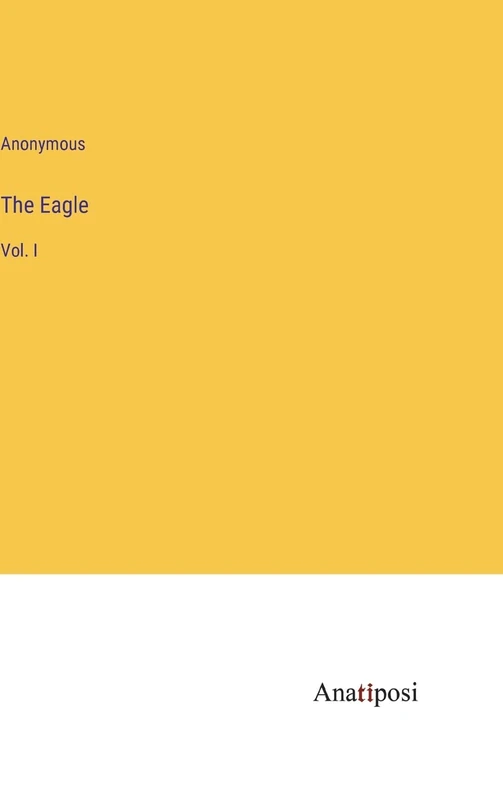 The Eagle: Vol. I