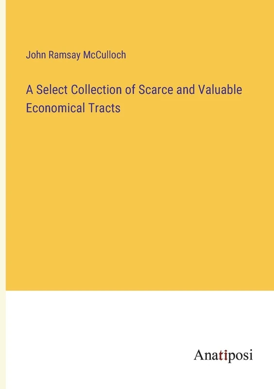 A Select Collection of Scarce and Valuable Economical Tracts