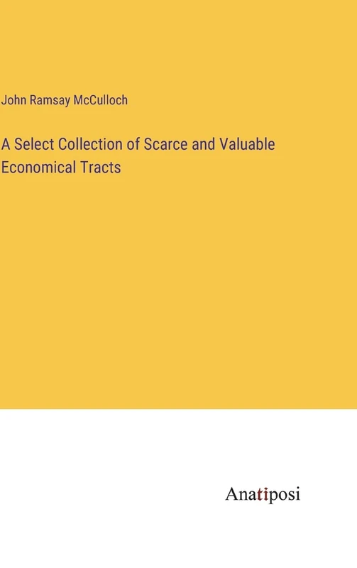A Select Collection of Scarce and Valuable Economical Tracts