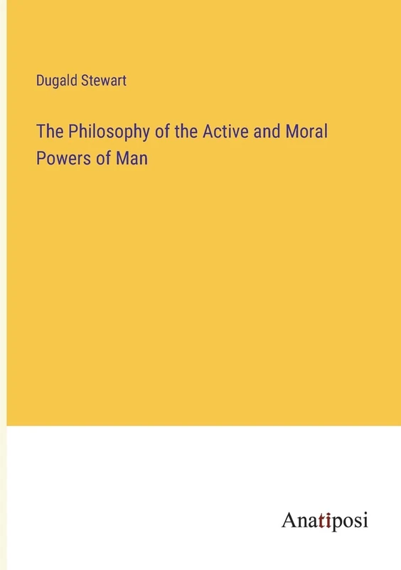 The Philosophy of the Active and Moral Powers of Man