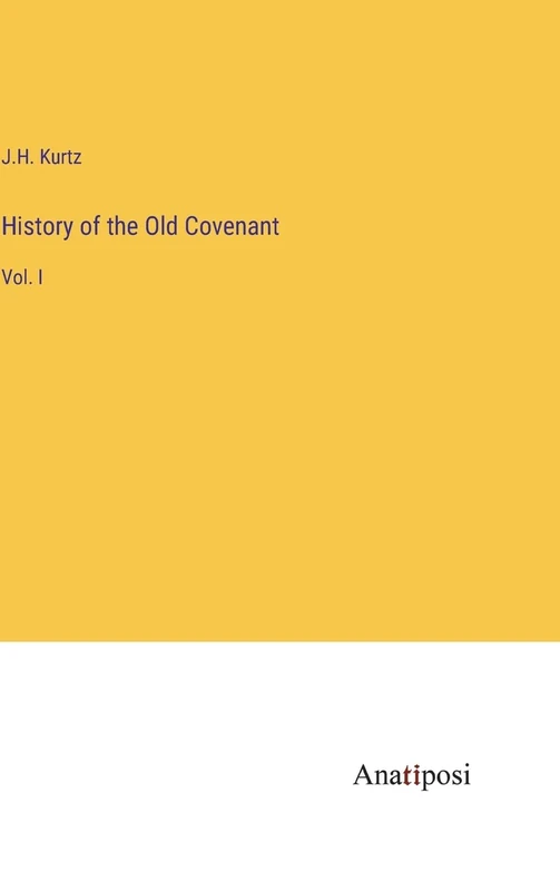 History of the Old Covenant: Vol. I
