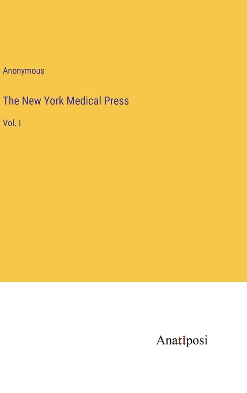 The New York Medical Press: Vol. I