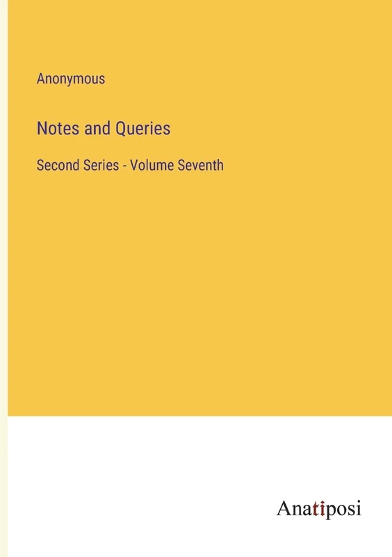 Notes and Queries: Second Series - Volume Seventh