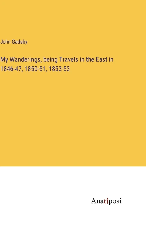 My Wanderings, being Travels in the East in 1846-47, 1850-51, 1852-53 - Image 1