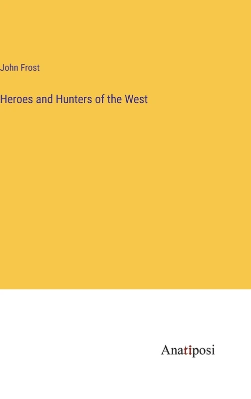 Heroes and Hunters of the West