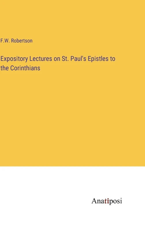 Expository Lectures on St. Paul's Epistles to the Corinthians