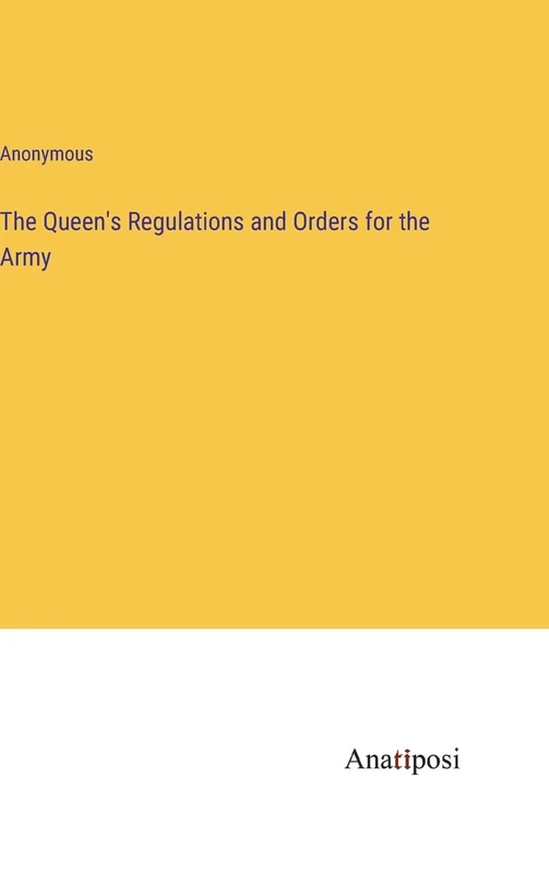 The Queen's Regulations and Orders for the Army