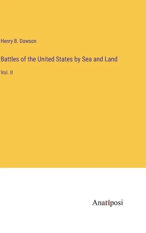Battles of the United States by Sea and Land: Vol. II