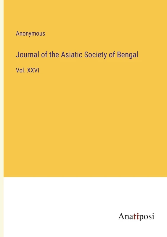 Journal of the Asiatic Society of Bengal: Vol. XXVI