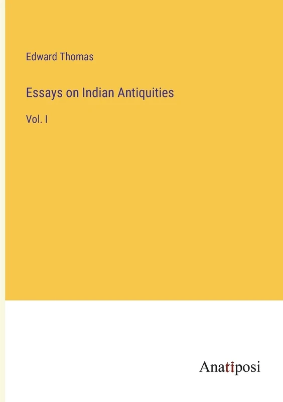 Essays on Indian Antiquities: Vol. I