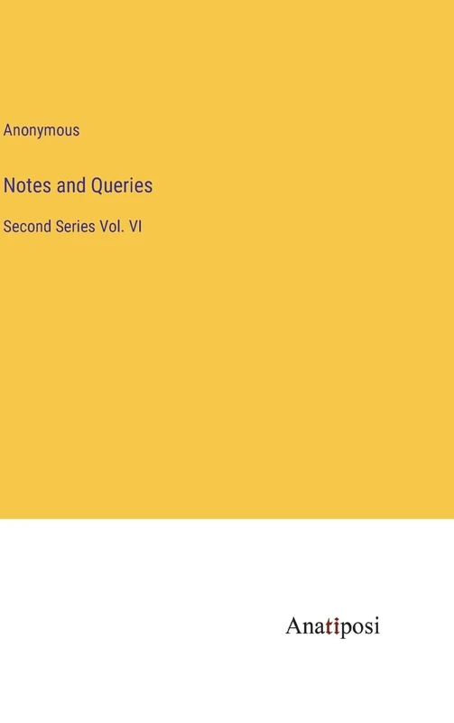 Notes and Queries: Second Series Vol. VI