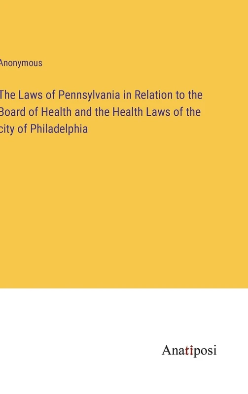 The Laws of Pennsylvania in Relation to the Board of Health and the Health Laws of the city of Philadelphia - Image 1