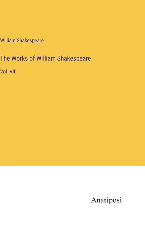 The Works of William Shakespeare: Vol. VIII