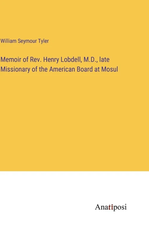 Memoir of Rev. Henry Lobdell, M.D., late Missionary of the American Board at Mosul - Image 1