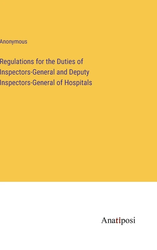 Regulations for the Duties of Inspectors-General and Deputy Inspectors-General of Hospitals