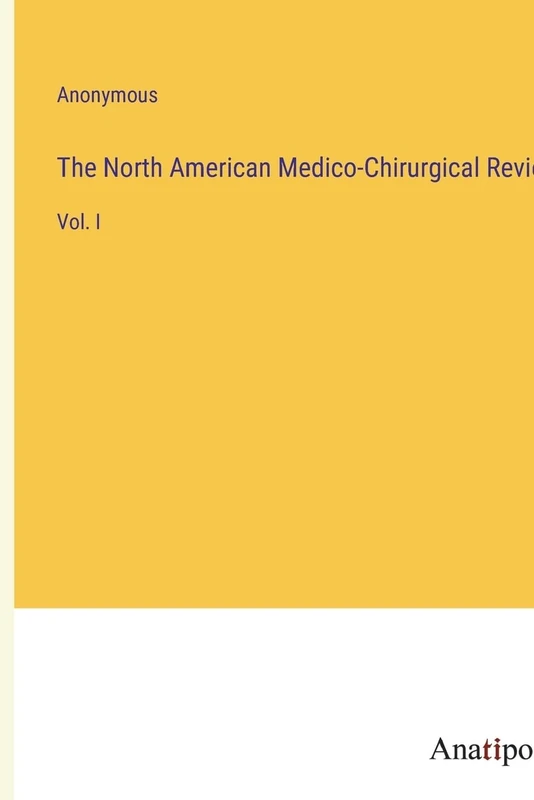 The North American Medico-Chirurgical Review: Vol. I