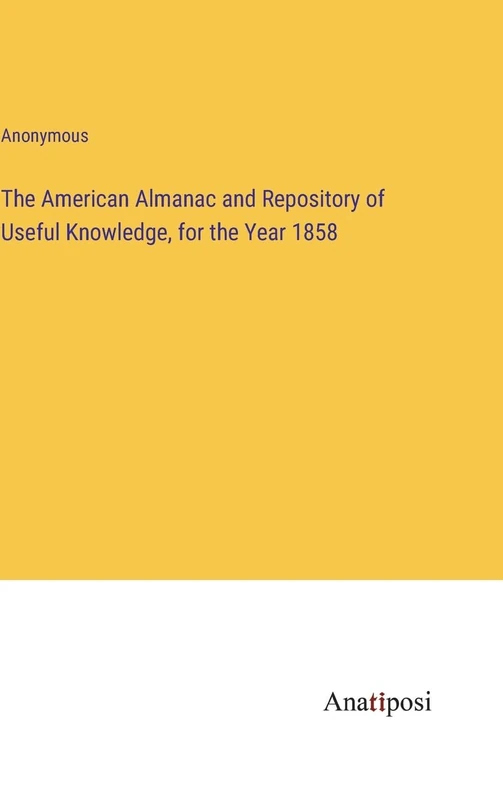 The American Almanac and Repository of Useful Knowledge, for the Year 1858