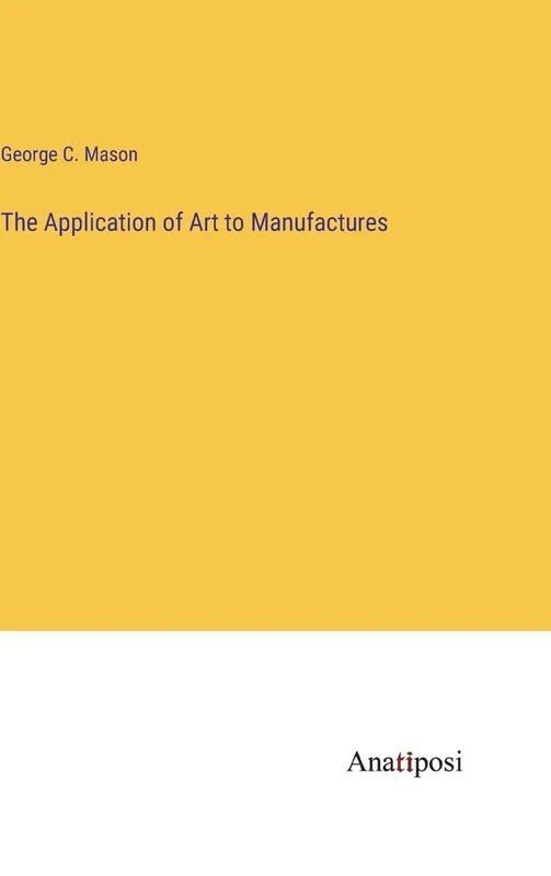 The Application of Art to Manufactures - Image 1