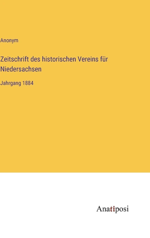Zeitschrift des historischen Vereins für Niedersachsen: Jahrgang 1884