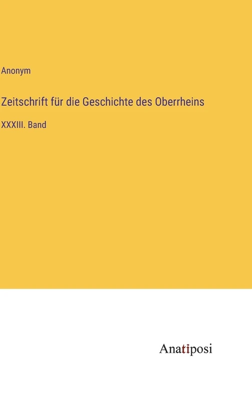 Zeitschrift für die Geschichte des Oberrheins: XXXIII. Band