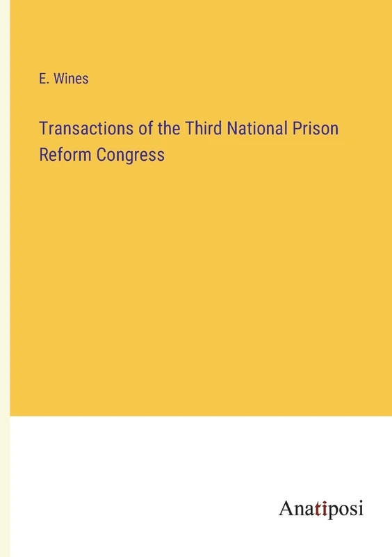 Transactions of the Third National Prison Reform Congress