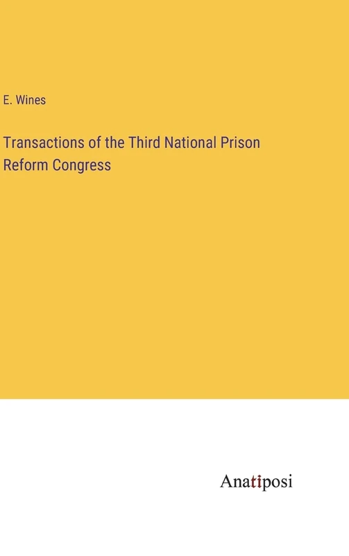 Transactions of the Third National Prison Reform Congress