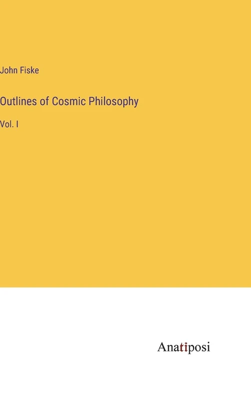 Outlines of Cosmic Philosophy: Vol. I - Image 1