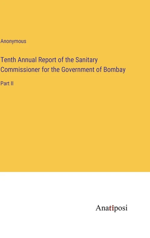 Tenth Annual Report of the Sanitary Commissioner for the Government of Bombay: Part II