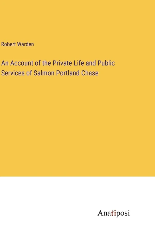 An Account of the Private Life and Public Services of Salmon Portland Chase - Image 1