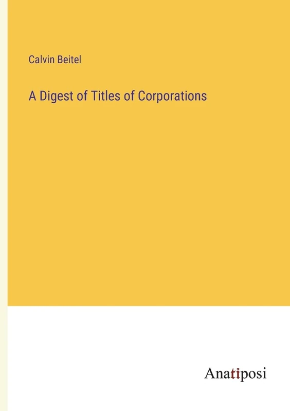 A Digest of Titles of Corporations