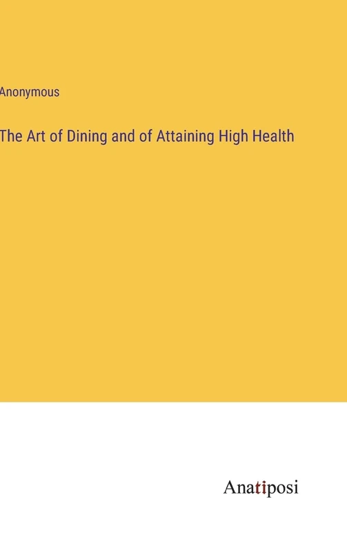 The Art of Dining and of Attaining High Health