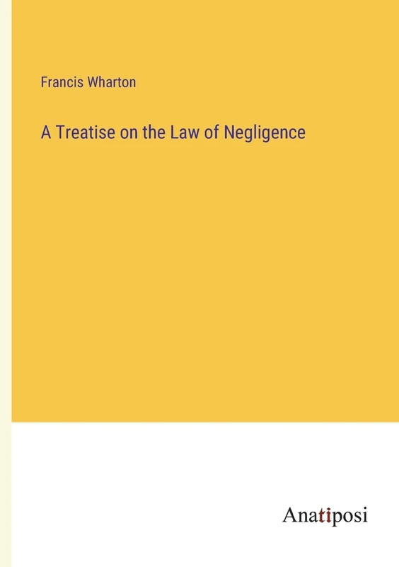 A Treatise on the Law of Negligence