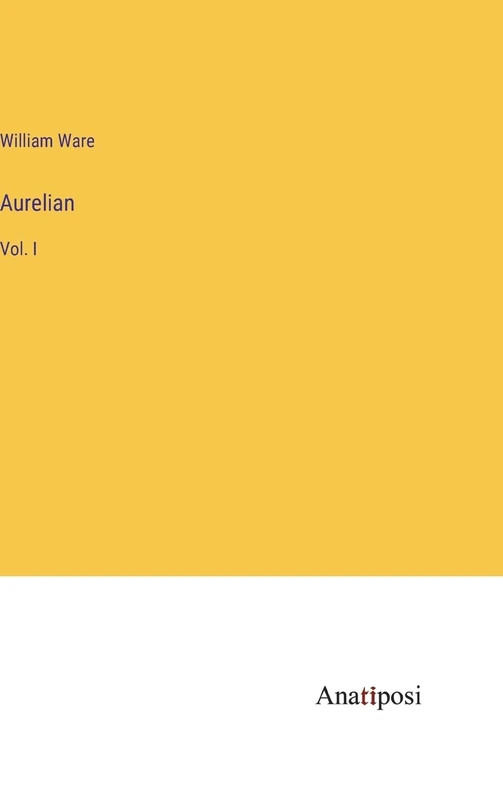 Aurelian: Vol. I