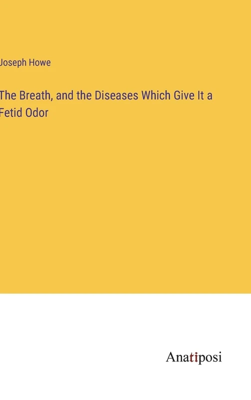 The Breath, and the Diseases Which Give It a Fetid Odor