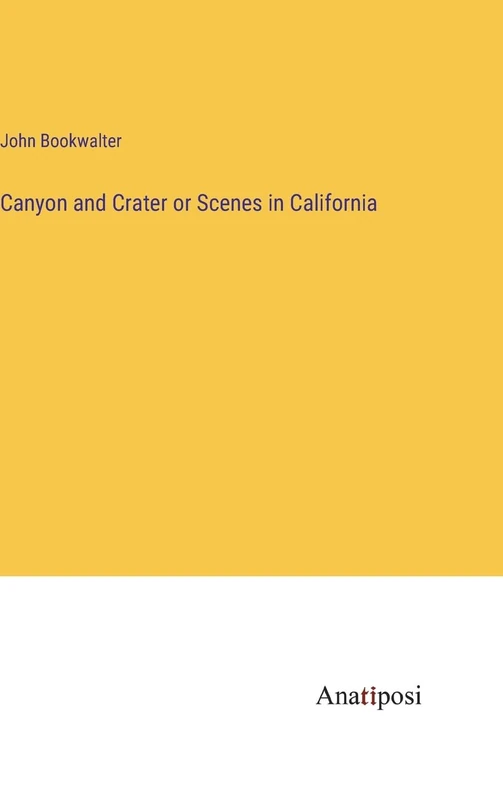 Canyon and Crater or Scenes in California