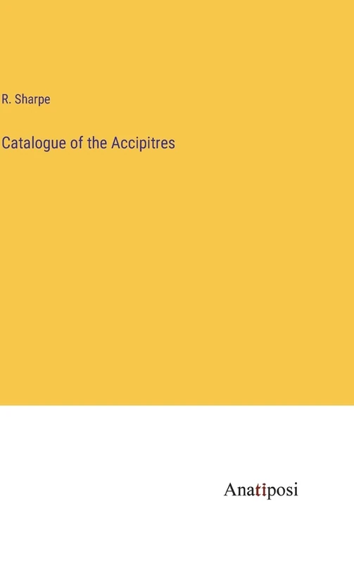 Catalogue of the Accipitres