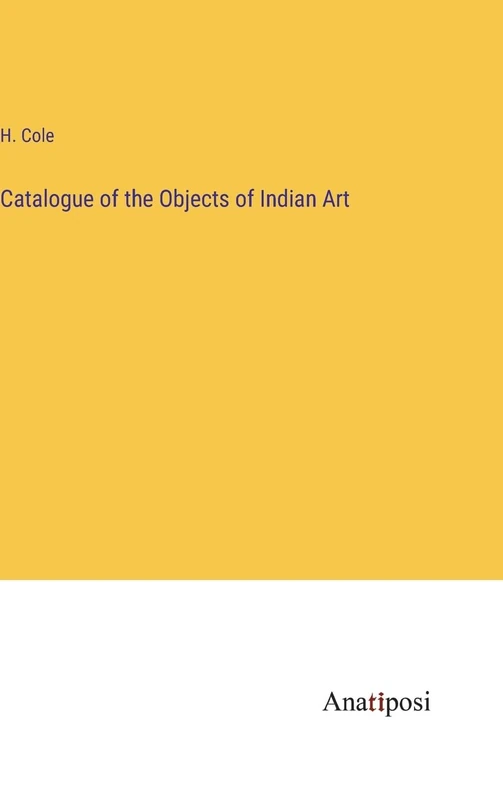 Catalogue of the Objects of Indian Art