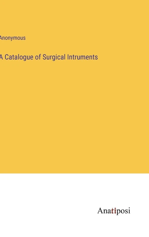 A Catalogue of Surgical Intruments