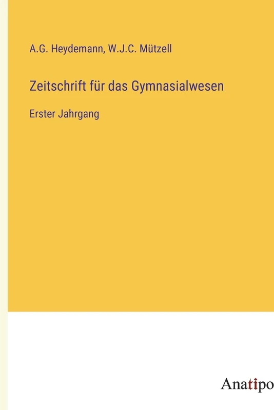 Zeitschrift für das Gymnasialwesen: Erster Jahrgang
