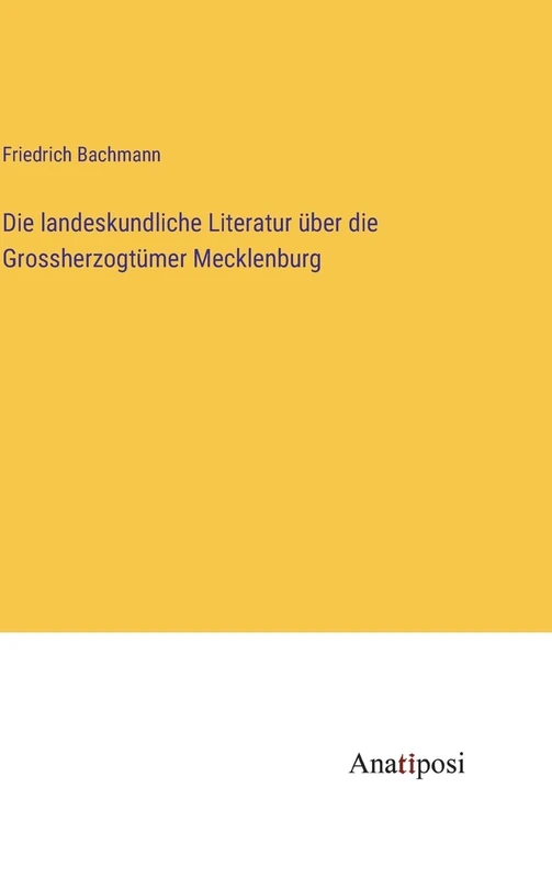 Die landeskundliche Literatur über die Grossherzogtümer Mecklenburg