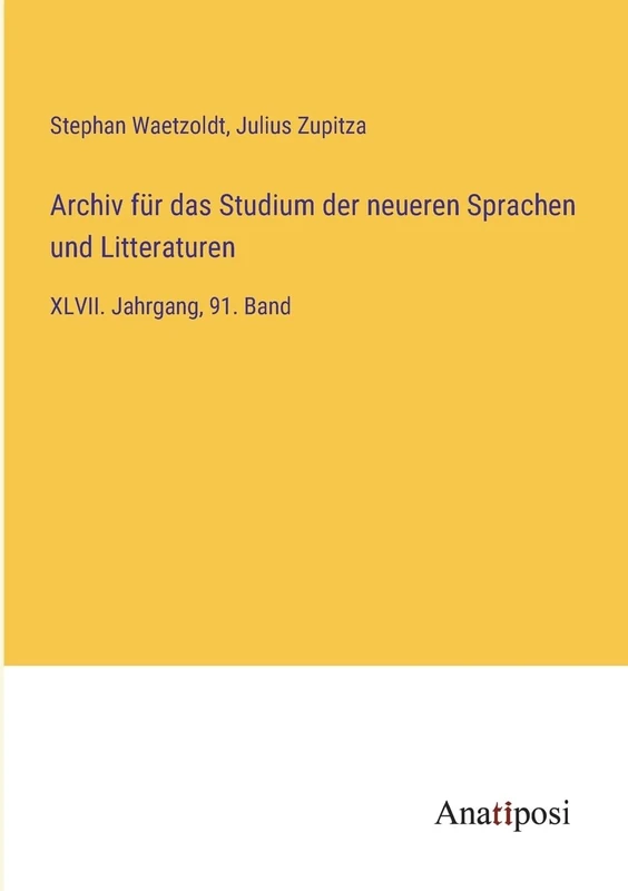 Archiv für das Studium der neueren Sprachen und Litteraturen: XLVII. Jahrgang, 91. Band