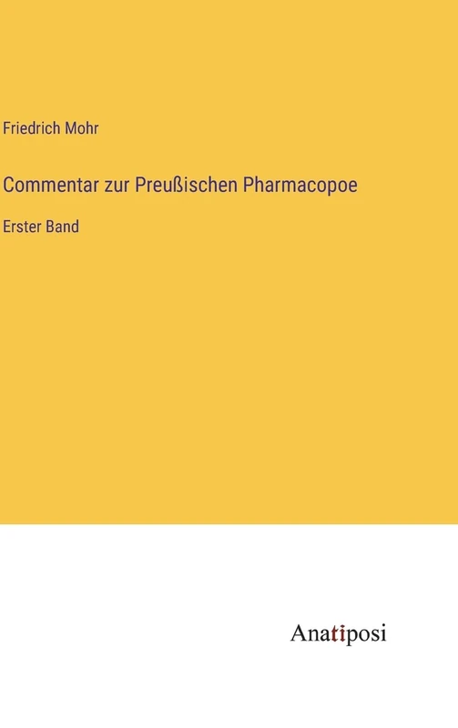 Commentar zur Preußischen Pharmacopoe: Erster Band