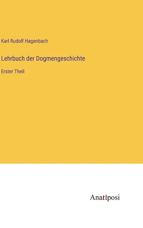 Lehrbuch der Dogmengeschichte: Erster Theil